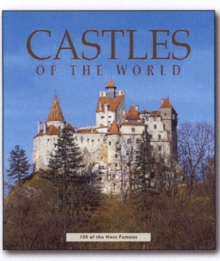 Castles of the World : One Hundred Historic Architectural Treasures, Hardback Book Castles of the World : One Hundred Historic Architectural Treasures, Hardback Book
