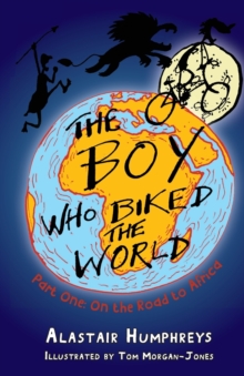 The Boy Who Biked The World : Part One: On The Road To Africa