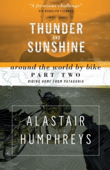 Thunder and Sunshine : Riding Home from Patagonia, Paperback / softback Book Thunder and Sunshine : Riding Home from Patagonia, Paperback / softback Book