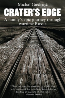 Crater's Edge : A Family's Epic Journey Through Wartime Russia, Paperback / softback Book Crater's Edge : A Family's Epic Journey Through Wartime Russia, Paperback / softback Book