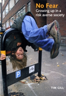No Fear : Growing Up in a Risk-averse Society, Paperback Book No Fear : Growing Up in a Risk-averse Society, Paperback Book