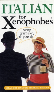 Italian for Xenophobes : Speak the Lingo by Speaking English, Paperback Book Italian for Xenophobes : Speak the Lingo by Speaking English, Paperback Book