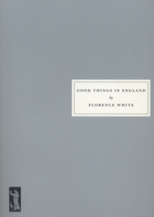 Good Things in England : A Practical Cookery Book for Everyday Use