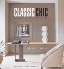 Classic Chic : The Little Black Dress of Interior Design, Hardback Book Classic Chic : The Little Black Dress of Interior Design, Hardback Book
