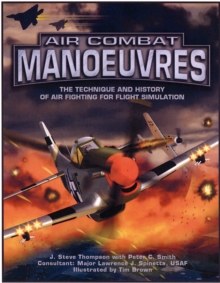 Air Combat Manoeuvres : The Technique and History of Air Fighting for Flight Simulation, Paperback Book Air Combat Manoeuvres : The Technique and History of Air Fighting for Flight Simulation, Paperback Book