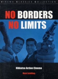 No Borders No Limits : Nikkatsu Action Cinema, Paperback Book No Borders No Limits : Nikkatsu Action Cinema, Paperback Book