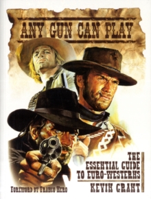 Any Gun Can Play : The Essential Guide to Euro-westerns, Paperback Book Any Gun Can Play : The Essential Guide to Euro-westerns, Paperback Book