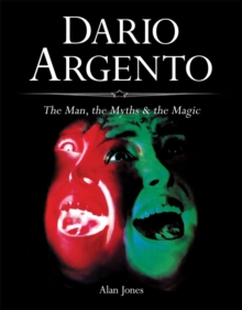 Dario Argento : The Man, the Myths & the Magic, Hardback Book Dario Argento : The Man, the Myths & the Magic, Hardback Book