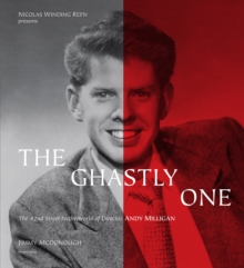 The Ghastly One : The 42nd Street Netherworld of Director Andy Milligan, Hardback Book The Ghastly One : The 42nd Street Netherworld of Director Andy Milligan, Hardback Book