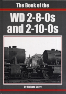 The Book of the WD 2-8-0s and 2-10-0s, Hardback Book The Book of the WD 2-8-0s and 2-10-0s, Hardback Book