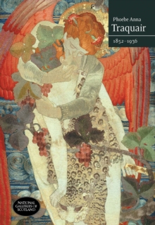 Phoebe Anna Traquair : 1852-1936, Paperback Book Phoebe Anna Traquair : 1852-1936, Paperback Book