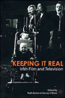 Keeping It Real - Irish Film and Television, Paperback / softback Book Keeping It Real - Irish Film and Television, Paperback / softback Book