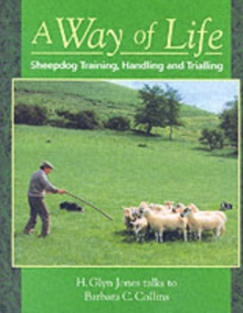 A Way of Life : Sheepdog Training, Handling and Trialling, Paperback Book A Way of Life : Sheepdog Training, Handling and Trialling, Paperback Book