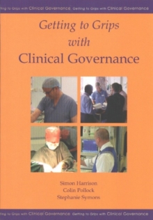 Getting to Grips with Clinical Governance, Paperback / softback Book Getting to Grips with Clinical Governance, Paperback / softback Book
