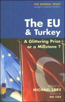 The EU and Turkey : A Glittering Prize or a Millstone?, Paperback / softback Book The EU and Turkey : A Glittering Prize or a Millstone?, Paperback / softback Book