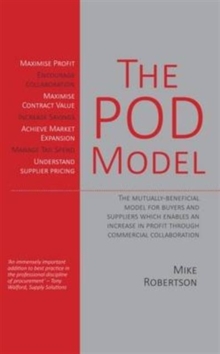 The Pod Model : The Mutually-Beneficial Model for Buyers and Suppliers Which Enables an Increase in Profit Through Commercial Collaboration, Paperback / softback Book The Pod Model : The Mutually-Beneficial Model for Buyers and Suppliers Which Enables an Increase in Profit Through Commercial Collaboration, Paperback / softback Book