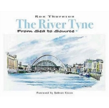 The River Tyne from Sea to Source, Hardback Book The River Tyne from Sea to Source, Hardback Book
