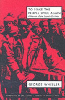 To Make the People Smile Again : A Memoir of the Spanish Civil War, Paperback Book To Make the People Smile Again : A Memoir of the Spanish Civil War, Paperback Book
