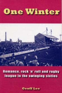 One Winter : Romance, Rock 'n' Roll and Rugby League in the Swinging Sixties, Paperback Book One Winter : Romance, Rock 'n' Roll and Rugby League in the Swinging Sixties, Paperback Book