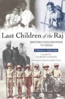Last Children Of The Raj, Volume 2 (1939-1950) : British Childhoods in India, Paperback Book Last Children Of The Raj, Volume 2 (1939-1950) : British Childhoods in India, Paperback Book