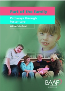 Part of the Family : Pathways Through Foster Care, Paperback / softback Book Part of the Family : Pathways Through Foster Care, Paperback / softback Book