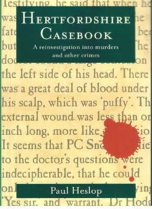 Hertfordshire Casebook : A Reinvestigation into Murders and Other Crimes, Paperback Book Hertfordshire Casebook : A Reinvestigation into Murders and Other Crimes, Paperback Book