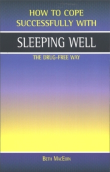 Sleeping Well : The Drug-free Way, Paperback / softback Book Sleeping Well : The Drug-free Way, Paperback / softback Book