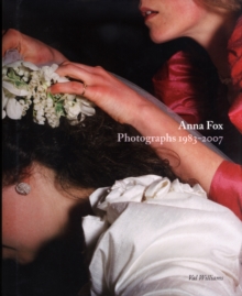 Anna Fox : Photographs 1983-2007, Hardback Book Anna Fox : Photographs 1983-2007, Hardback Book