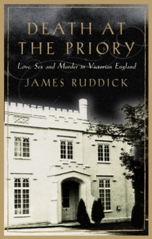 Death at the Priory : Love, Sex and Murder in Victorian England, Paperback Book Death at the Priory : Love, Sex and Murder in Victorian England, Paperback Book