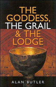 The Goddess, the Grail and the Lodge, Paperback Book The Goddess, the Grail and the Lodge, Paperback Book