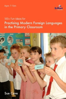 100+ Fun Ideas for Practising Modern Foreign Languages in the Primary Classroom, Paperback Book 100+ Fun Ideas for Practising Modern Foreign Languages in the Primary Classroom, Paperback Book