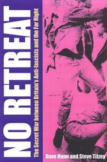 No Retreat : The Secret War Between Britain's Anti-Fascists and the Far Right, Paperback Book No Retreat : The Secret War Between Britain's Anti-Fascists and the Far Right, Paperback Book