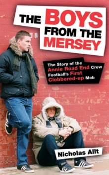 The Boys From The Mersey : The Story of Liverpool's Annie Road End Crew, Paperback Book The Boys From The Mersey : The Story of Liverpool's Annie Road End Crew, Paperback Book