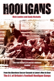 Hooligans Vol.1 : The A-L of British Football Gangs, Paperback Book Hooligans Vol.1 : The A-L of British Football Gangs, Paperback Book