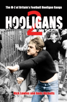 Hooligans Vol.2 : The M-Z of Britain's Football Hooligan Gangs, Paperback Book Hooligans Vol.2 : The M-Z of Britain's Football Hooligan Gangs, Paperback Book