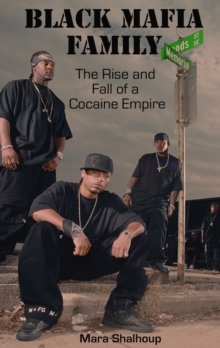 Black Mafia Family : The Rise and Fall of a Cocaine Empire, Paperback / softback Book Black Mafia Family : The Rise and Fall of a Cocaine Empire, Paperback / softback Book