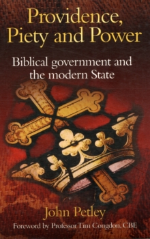 Providence, Piety and Power : Government and the Bible, Paperback / softback Book Providence, Piety and Power : Government and the Bible, Paperback / softback Book
