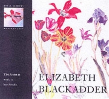 Elizabeth Blackadder : The Artist at Work in Her Studio, Hardback Book Elizabeth Blackadder : The Artist at Work in Her Studio, Hardback Book