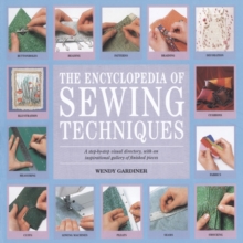 The Encyclopedia of Sewing Techniques : A Step-by-Step Visual Directory, with an Inspirational Gallery of Finished Pieces, Paperback / softback Book The Encyclopedia of Sewing Techniques : A Step-by-Step Visual Directory, with an Inspirational Gallery of Finished Pieces, Paperback / softback Book
