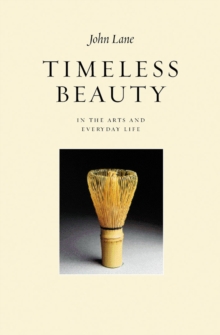 Timeless Beauty : In the Arts and Everyday Life, Paperback Book Timeless Beauty : In the Arts and Everyday Life, Paperback Book