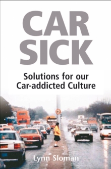 Car Sick : Solutions for Our Car-addicted Culture, Paperback Book Car Sick : Solutions for Our Car-addicted Culture, Paperback Book