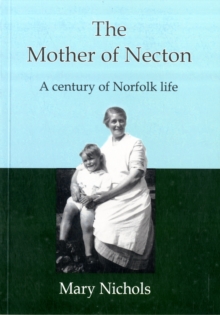 The Mother of Necton : A Century of Norfolk Life, Paperback Book The Mother of Necton : A Century of Norfolk Life, Paperback Book