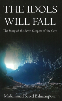 Idols Will Fall : The Story of the Seven Sleepers of the Cave, Paperback Book Idols Will Fall : The Story of the Seven Sleepers of the Cave, Paperback Book