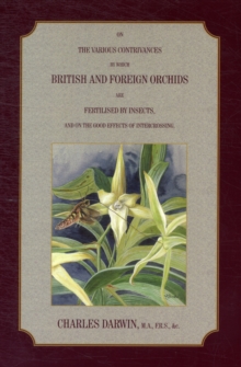 On the Various Contrivances by Which British and Foreign Orchids are Fertilised by Insects, and the Good Effects of Intercrossing., Paperback Book On the Various Contrivances by Which British and Foreign Orchids are Fertilised by Insects, and the Good Effects of Intercrossing., Paperback Book