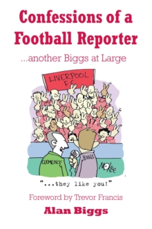Confessions of a Football Reporter : Another Biggs at Large, Paperback Book Confessions of a Football Reporter : Another Biggs at Large, Paperback Book