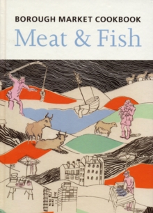 The Borough Market Cookbook : Meat and Fish, Hardback Book The Borough Market Cookbook : Meat and Fish, Hardback Book