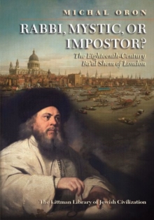 Rabbi, Mystic, or Impostor? : The Eighteenth-Century Ba'al Shem of London, Hardback Book Rabbi, Mystic, or Impostor? : The Eighteenth-Century Ba'al Shem of London, Hardback Book