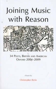 Joining Music with Reason : 34 Poets, British and American, Oxford 2004-2009, Paperback / softback Book Joining Music with Reason : 34 Poets, British and American, Oxford 2004-2009, Paperback / softback Book