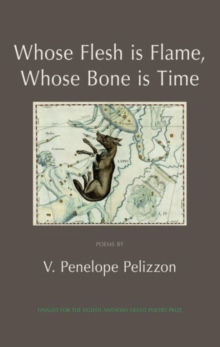 Whose Flesh is Flame, Whose Bone is Time, Paperback / softback Book Whose Flesh is Flame, Whose Bone is Time, Paperback / softback Book