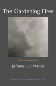 The Gardening Fires : Sonnets & Fragments, Paperback Book The Gardening Fires : Sonnets & Fragments, Paperback Book